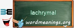 WordMeaning blackboard for lachrymal